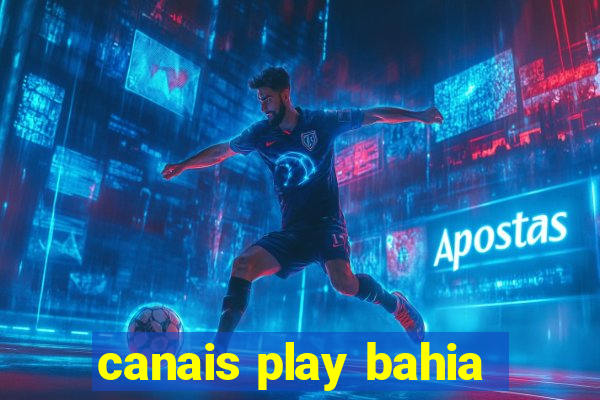 canais play bahia